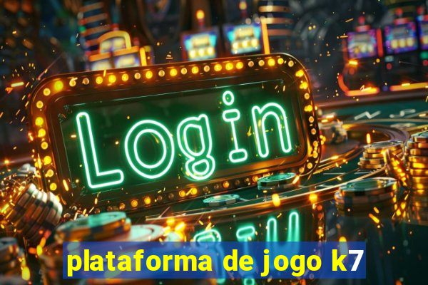 plataforma de jogo k7